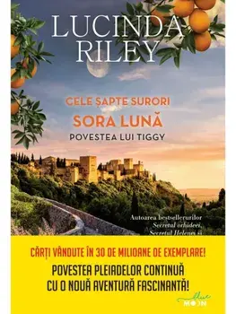 Cele sapte surori. Sora Luna. Povestea lui Tiggy/Lucinda Riley