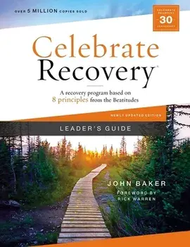 Celebrate Recovery Leader's Guide, Updated Edition: A Recovery Program Based on Eight Principles from the Beatitudes/John Baker