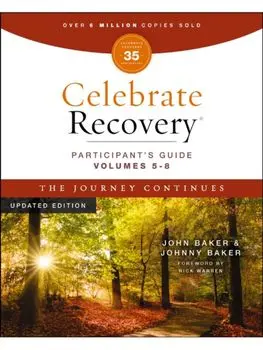 Celebrate Recovery Volumes 5-8 Participant's Guide Updated Edition, The Journey Continues. A Program for Implementing a Christ-Centered Recovery Ministry in Your Church, Revised ed, Paperback/Johnny Baker