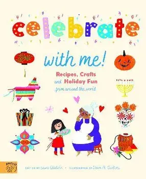 Celebrate With Me!. Recipes, Crafts and Holiday Fun from around the World, Hardback/Laura Gladwin