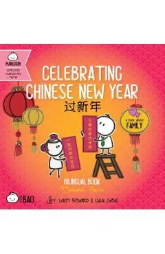 Celebrating Chinese New Year: A Bilingual Book in English and Mandarin with Simplified Characters and Pinyin - Lacey Benard