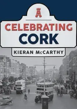 Celebrating Cork, Paperback/Kieran McCarthy