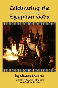 Celebrating the Egyptian Gods, Paperback/Sharon Laborde