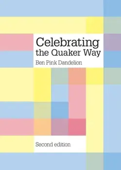 Celebrating the Quaker way, Paperback/Ben Pink Dandelion