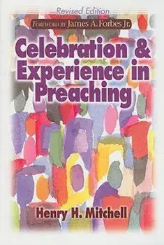 Celebration & Experience in Preaching: Revised Edition, Paperback/Henry H. Mitchell