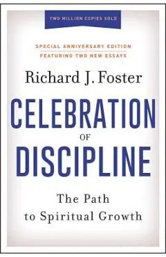 Celebration of Discipline, Special Anniversary Edition: The Path to Spiritual Growth - Richard J. Foster
