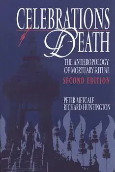Celebrations of Death: The Anthropology of Mortuary Ritual, Paperback/Peter Metcalf