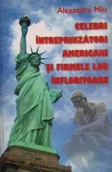 Celebri intreprinzatori americani si firmele lor infloritoare/Miu Alexandru