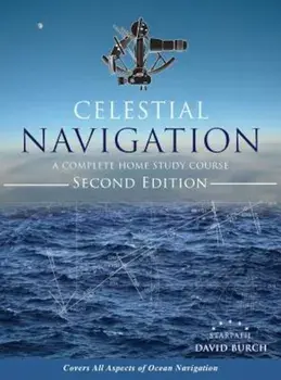 Celestial Navigation: A Complete Home Study Course, Second Edition, Hardcover/David Burch