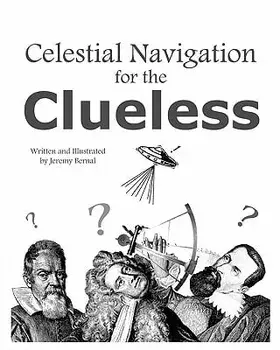 Celestial Navigation for the Clueless, Paperback/Jeremy Bernal
