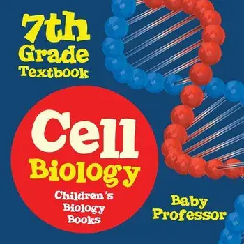 Cell Biology 7th Grade Textbook Children's Biology Books, Paperback/Baby Professor