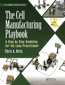 Cell Manufacturing Playbook. A Step-by-Step Guideline for the Lean Practitioner, Paperback/Chris A. Ortiz