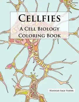 Cellfies: A Cell Biology Coloring Book, Paperback/Hannah Sage Yoder