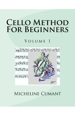 Cello Method For Beginners: Volume 1 - Micheline Cumant
