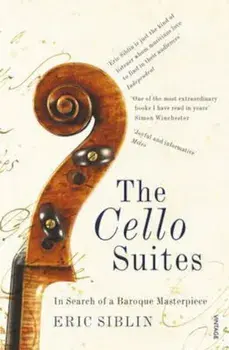 Cello Suites, Paperback/Eric Siblin