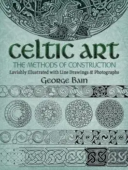 Celtic Art: The Methods of Construction, Paperback/George Bain
