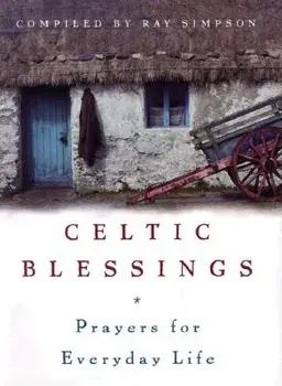 Celtic Blessings: Prayers for Everyday Life, Hardcover/Ray Simpson