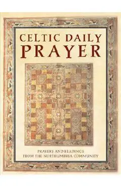 Celtic Daily Prayer: Prayers and Readings from the Northumbria Community - Northumbria Communit
