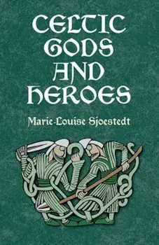 Celtic Gods and Heroes, Paperback/Marie-Louise Sjoestedt
