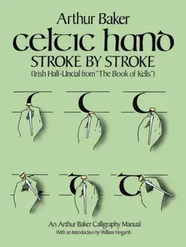 Celtic Hand Stroke by Stroke (Irish Half-Uncial from ''The Book of Kells''): An Arthur Baker Calligraphy Manual, Paperback/Arthur Baker