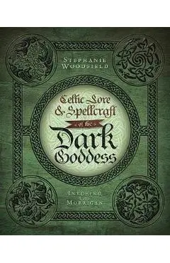 Celtic Lore and Spellcraft of the Dark Goddess