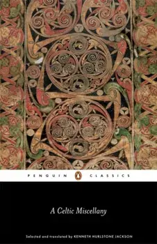 Celtic Miscellany. Selected and Translated by Kenneth Hurlstone Jackson, Paperback/***