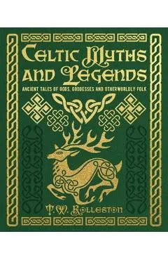 Celtic Myths and Legends: Ancient Tales of Gods, Heroes and Otherworldly Folk - Joseph Jacobs