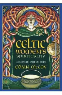 Celtic Women's Spirituality: Accessing the Cauldron of Life - Edain Mccoy