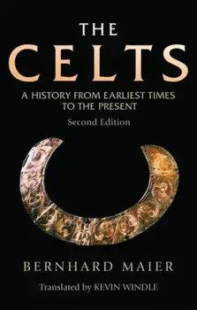 Celts. A History from Earliest Times to the Present, Paperback/Bernhard Maier