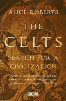 Celts, Paperback/Alice Roberts