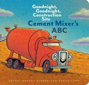Cement Mixer's ABC: Goodnight, Goodnight, Construction Site, Hardcover/Sherri Duskey Rinker