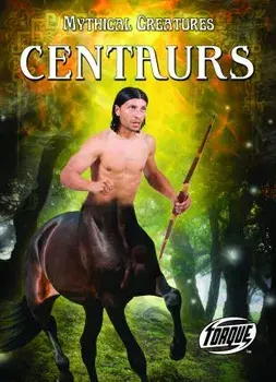 Centaurs, Library Binding/Thomas Kingsley Troupe
