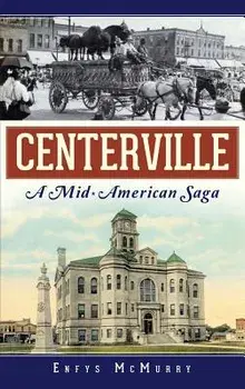 Centerville: A Mid-American Saga, Hardcover/Enfys McMurry