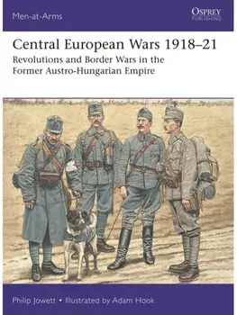Central European Wars 1918–21. Revolutions and Border Wars in the Former Austro-Hungarian Empire, Paperback/Philip (Author) Jowett