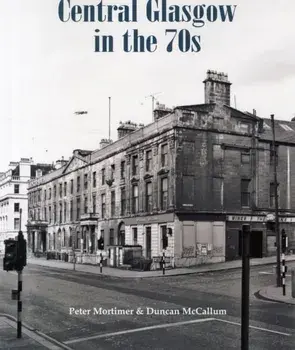 Central Glasgow in the 70s, Paperback/Peter Mortimer