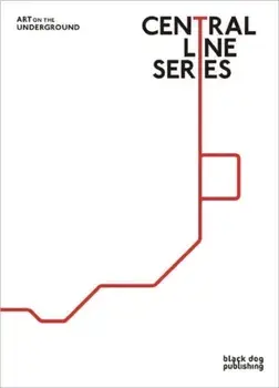 Central Line Series: Art on the Underground, Hardback/***