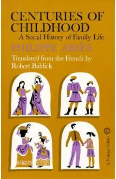 Centuries of Childhood: A Social History of Family Life - Philippe Aries