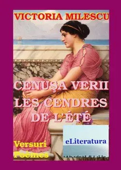 Cenusa verii. Les cendres de lete. Versuri. Poemes/Victoria Milescu