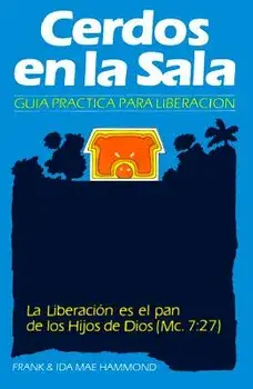 Cerdos en la Sala: Una guía práctica para la liberación = Pigs in the Parlor, Paperback/Frank Hammond