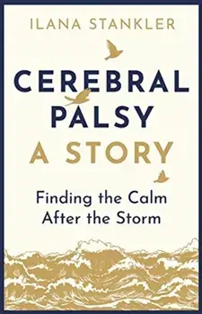Cerebral Palsy: A Story. Finding the Calm After the Storm, Paperback/***