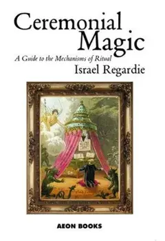 Ceremonial Magic. A Guide to the Mechanisms of Ritual, Paperback/Israel Regardie