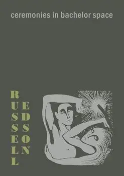 Ceremonies in Bachelor Space, Paperback/Russell Edson
