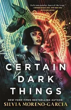 Certain Dark Things, Paperback/Silvia Moreno-Garcia