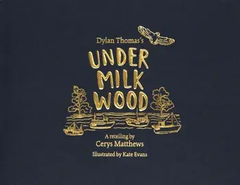 Cerys Matthews' Under Milk Wood. An Illustrated Retelling, Hardback/Cerys Matthews