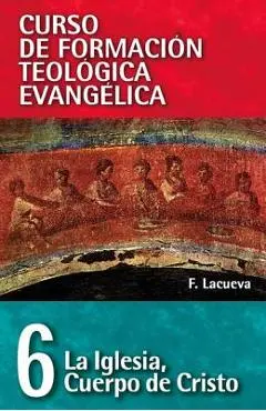 Cft 06 - La Iglesia, Cuerpo de Cristo - Francisco Lacueva