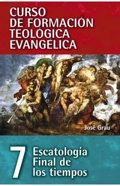Cft 07 - Escatología Final de Los Tiempos - José Grau