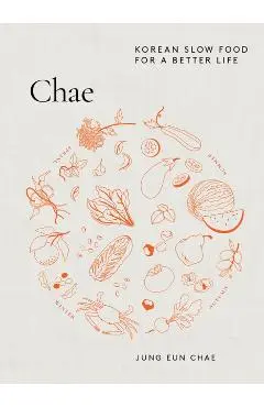 Chae: Korean Slow Food for a Better Life - Jung Eun Chae