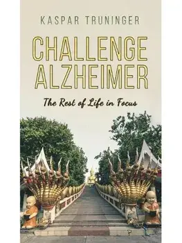 Challenge Alzheimer. The Rest of Life in Focus, Hardback/Kaspar Truninger