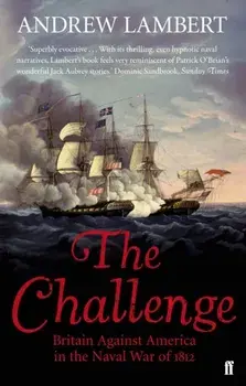 Challenge. Britain Against America in the Naval War of 1812, Paperback/Andrew D. Lambert