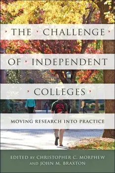 Challenge of Independent Colleges. Moving Research into Practice, Hardback/***